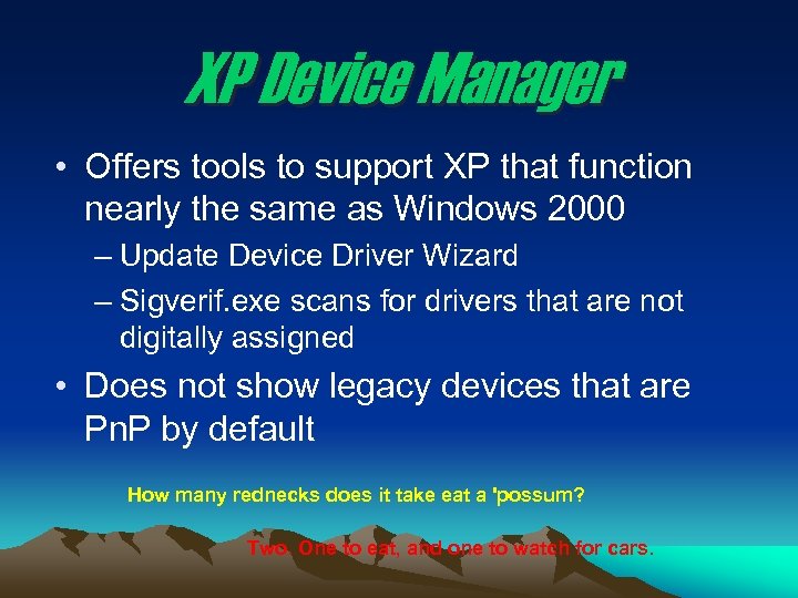 XP Device Manager • Offers tools to support XP that function nearly the same