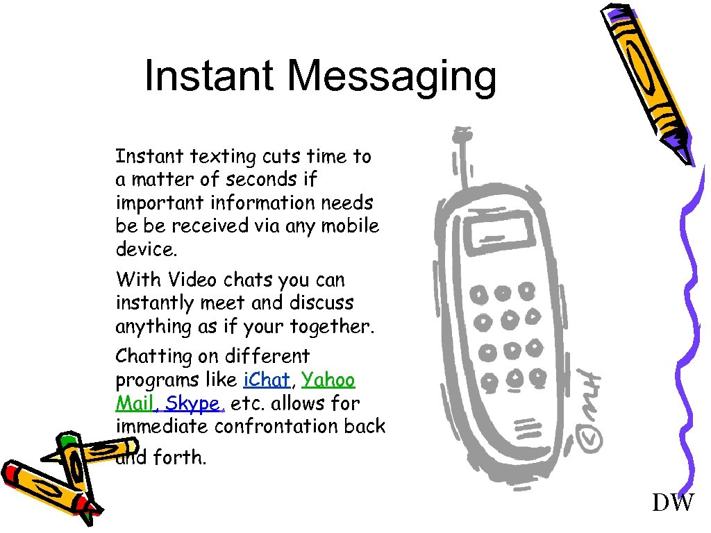 Instant Messaging Instant texting cuts time to a matter of seconds if important information