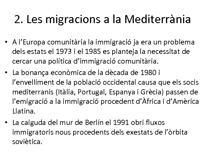 2. Les migracions a la Mediterrània • A l’Europa comunitària la immigració ja era