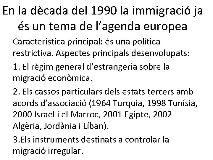 En la dècada del 1990 la immigració ja és un tema de l’agenda europea