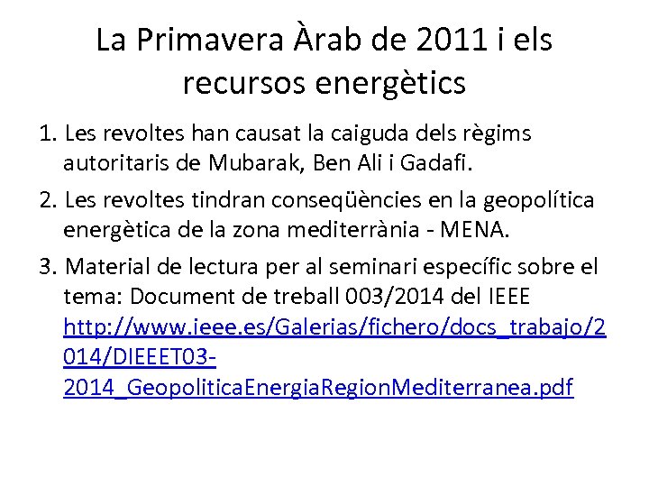 La Primavera Àrab de 2011 i els recursos energètics 1. Les revoltes han causat