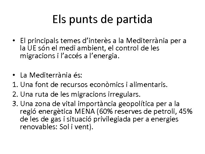 Els punts de partida • El principals temes d’interès a la Mediterrània per a