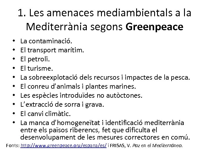 1. Les amenaces mediambientals a la Mediterrània segons Greenpeace • • • La contaminació.