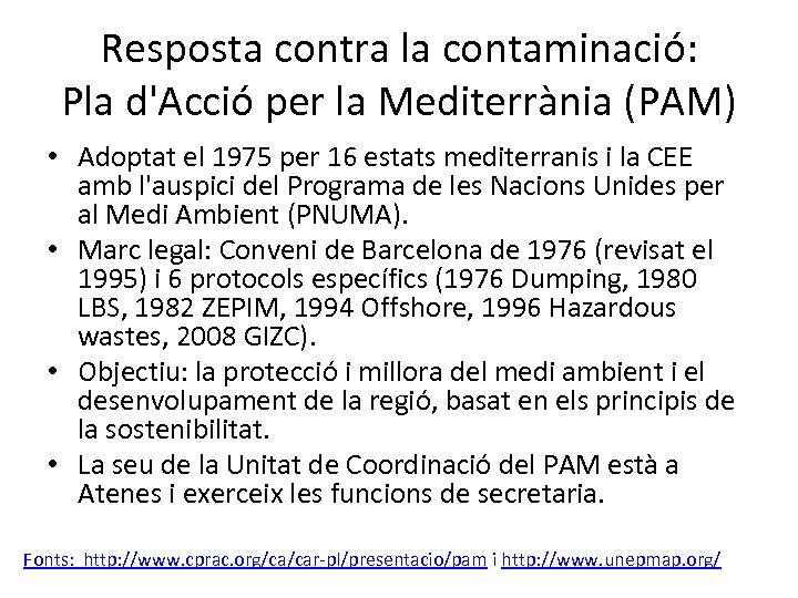 Resposta contra la contaminació: Pla d'Acció per la Mediterrània (PAM) • Adoptat el 1975