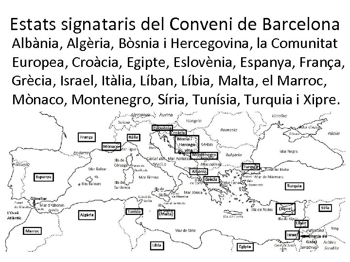 Estats signataris del Conveni de Barcelona Albània, Algèria, Bòsnia i Hercegovina, la Comunitat Europea,