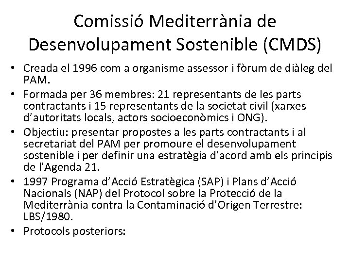 Comissió Mediterrània de Desenvolupament Sostenible (CMDS) • Creada el 1996 com a organisme assessor