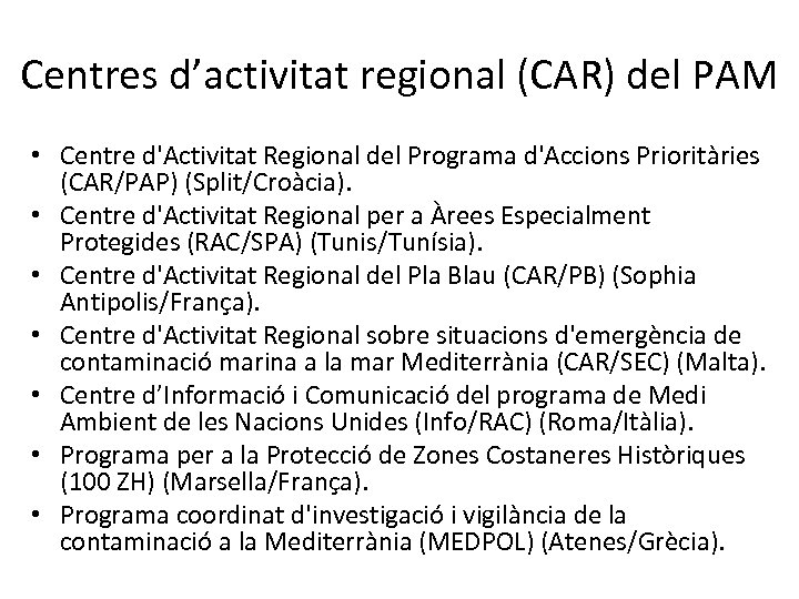 Centres d’activitat regional (CAR) del PAM • Centre d'Activitat Regional del Programa d'Accions Prioritàries