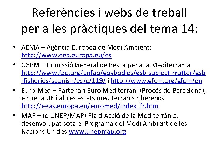 Referències i webs de treball per a les pràctiques del tema 14: • AEMA