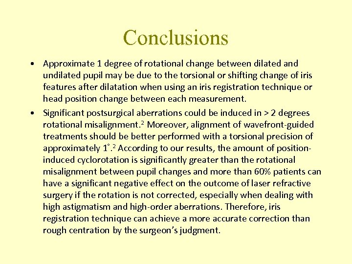 Conclusions • Approximate 1 degree of rotational change between dilated and undilated pupil may