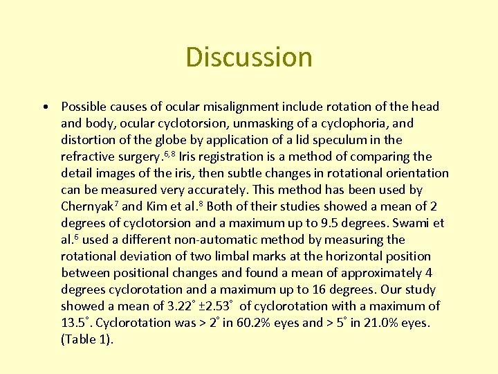 Discussion • Possible causes of ocular misalignment include rotation of the head and body,