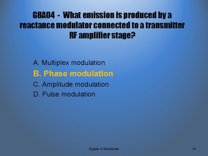 G 8 A 04 - What emission is produced by a reactance modulator connected