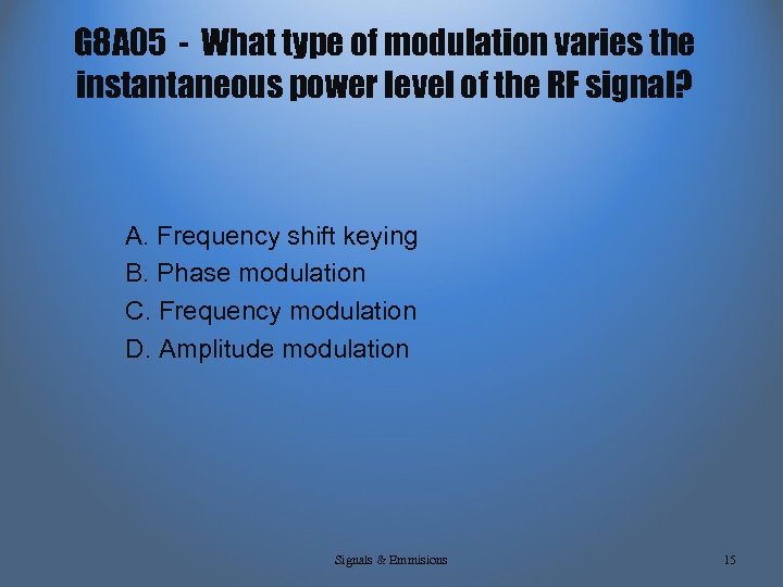 G 8 A 05 - What type of modulation varies the instantaneous power level