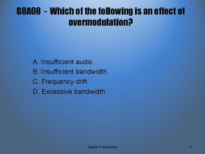 G 8 A 08 - Which of the following is an effect of overmodulation?
