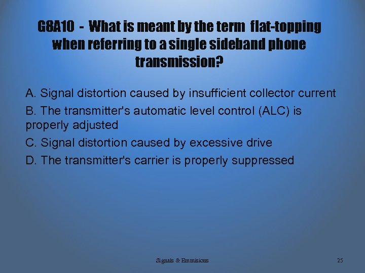 G 8 A 10 - What is meant by the term flat-topping when referring