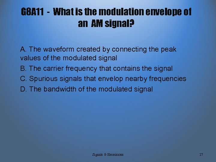 G 8 A 11 - What is the modulation envelope of an AM signal?