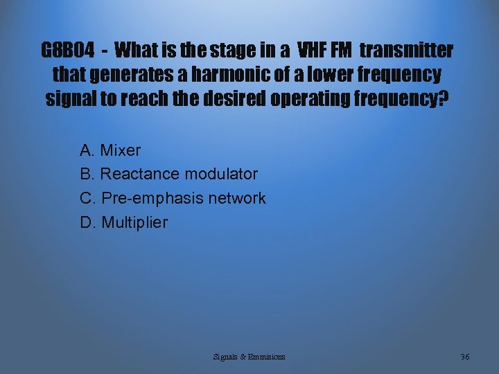 G 8 B 04 - What is the stage in a VHF FM transmitter