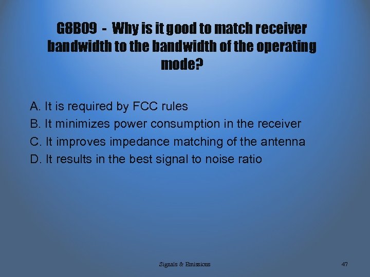 G 8 B 09 - Why is it good to match receiver bandwidth to