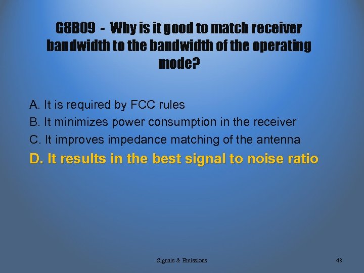 G 8 B 09 - Why is it good to match receiver bandwidth to