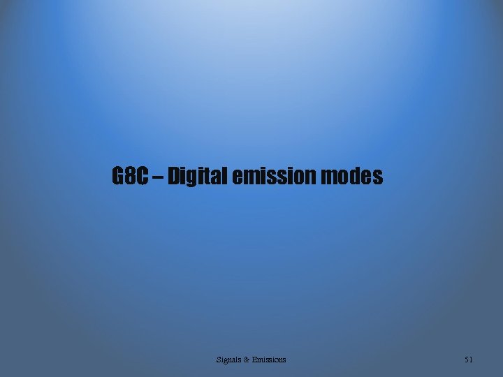 G 8 C – Digital emission modes Signals & Emissions 51 