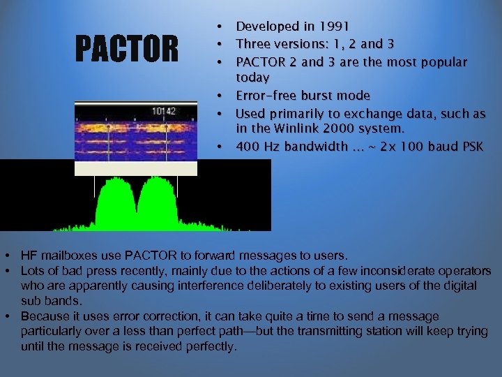 PACTOR • • • Developed in 1991 Three versions: 1, 2 and 3 PACTOR