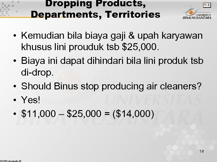 Dropping Products, Departments, Territories • Kemudian bila biaya gaji & upah karyawan khusus lini