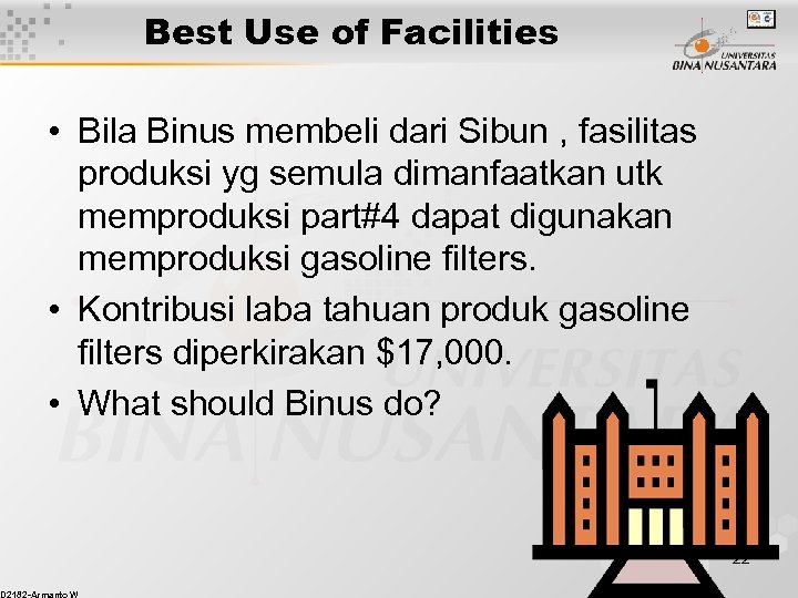Best Use of Facilities • Bila Binus membeli dari Sibun , fasilitas produksi yg