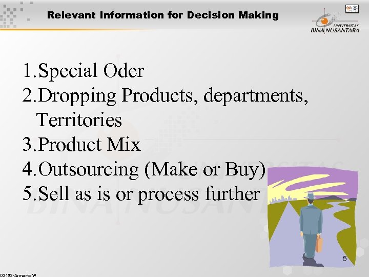 Relevant Information for Decision Making 1. Special Oder 2. Dropping Products, departments, Territories 3.