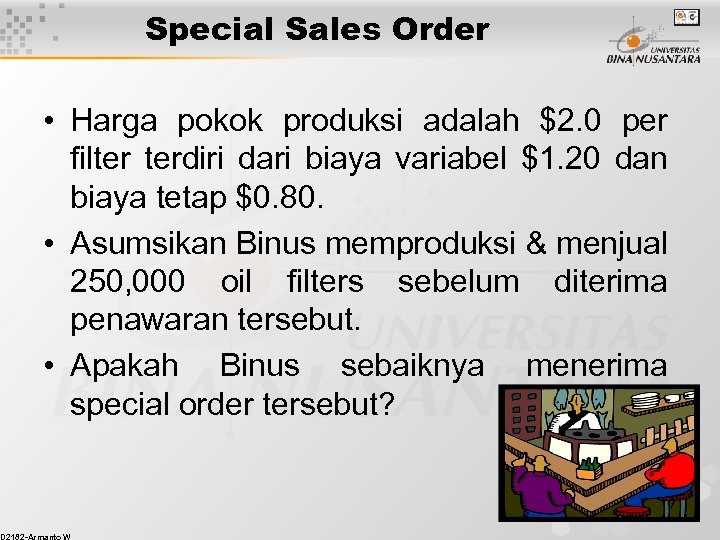 Special Sales Order • Harga pokok produksi adalah $2. 0 per filter terdiri dari