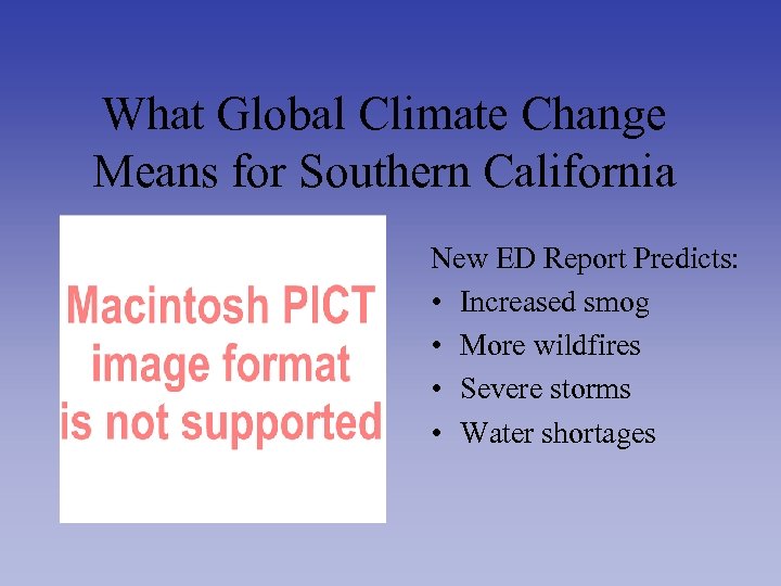 What Global Climate Change Means for Southern California New ED Report Predicts: • Increased