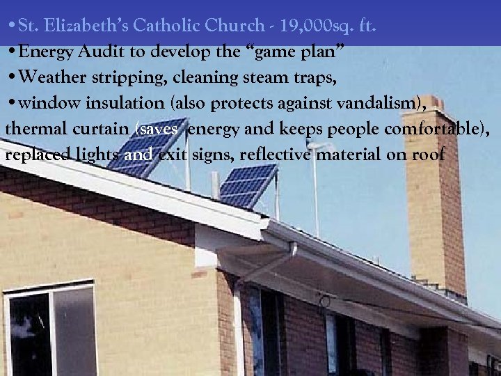  • St. Elizabeth’s Catholic Church - 19, 000 sq. ft. • Energy Audit