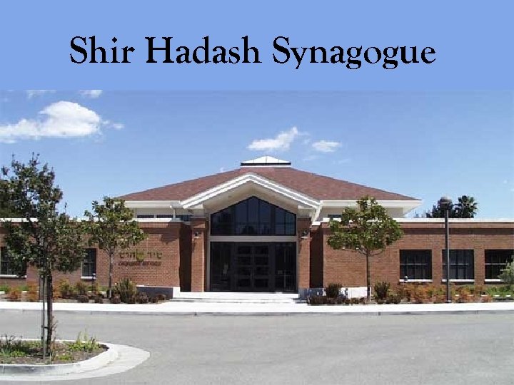 Shir Hadash Synagogue 