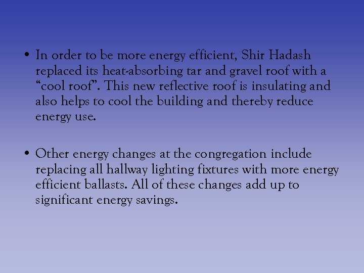  • In order to be more energy efficient, Shir Hadash replaced its heat-absorbing