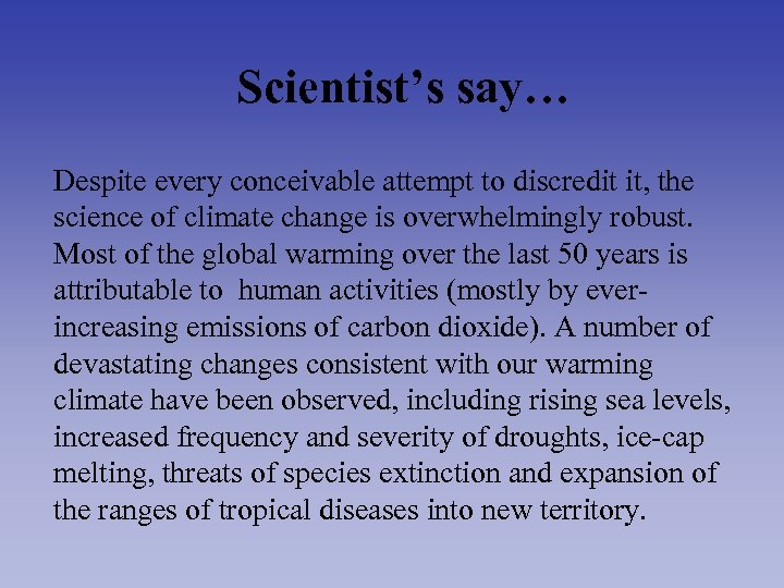 Scientist’s say… Despite every conceivable attempt to discredit it, the science of climate change