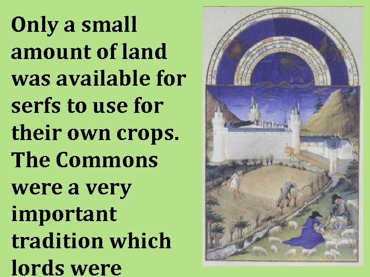 Only a small amount of land was available for serfs to use for their