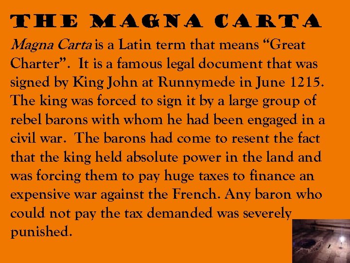 The Magna Carta is a Latin term that means “Great Charter”. It is a