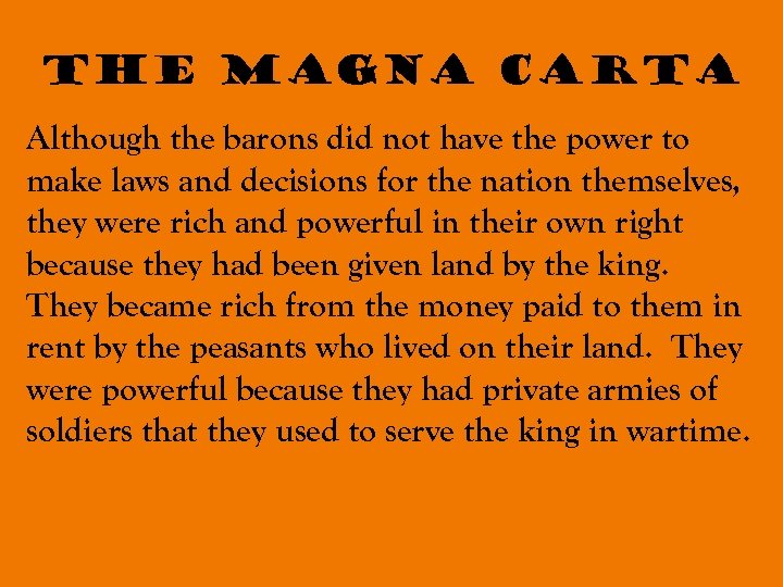 The Magna Carta Although the barons did not have the power to make laws