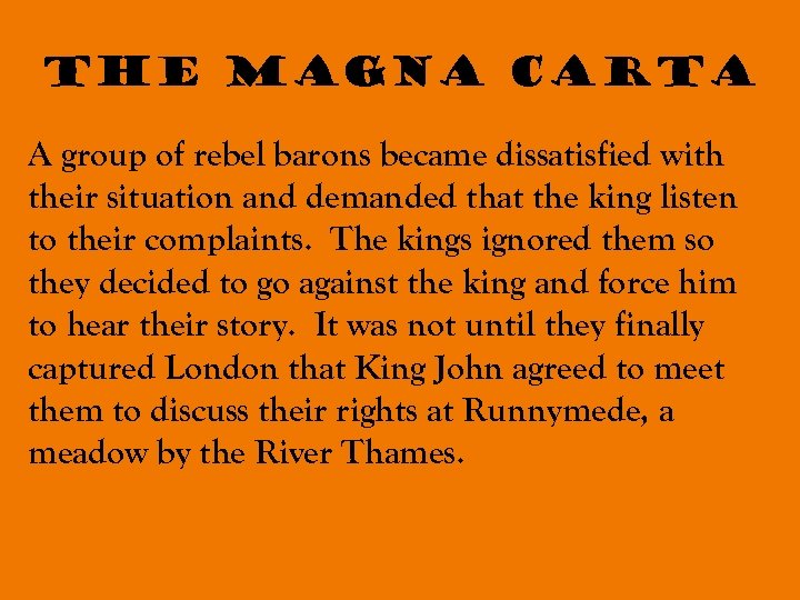 The Magna Carta A group of rebel barons became dissatisfied with their situation and