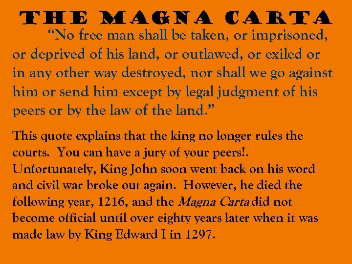 The Magna Carta “No free man shall be taken, or imprisoned, or deprived of
