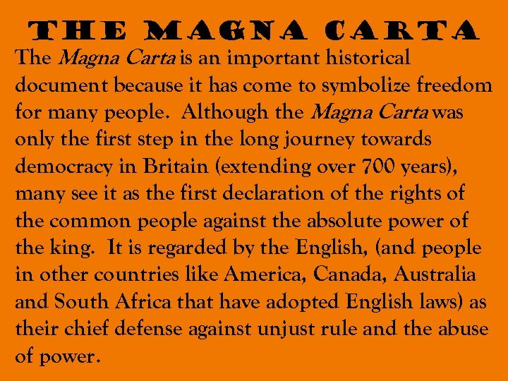 The Magna Carta is an important historical document because it has come to symbolize