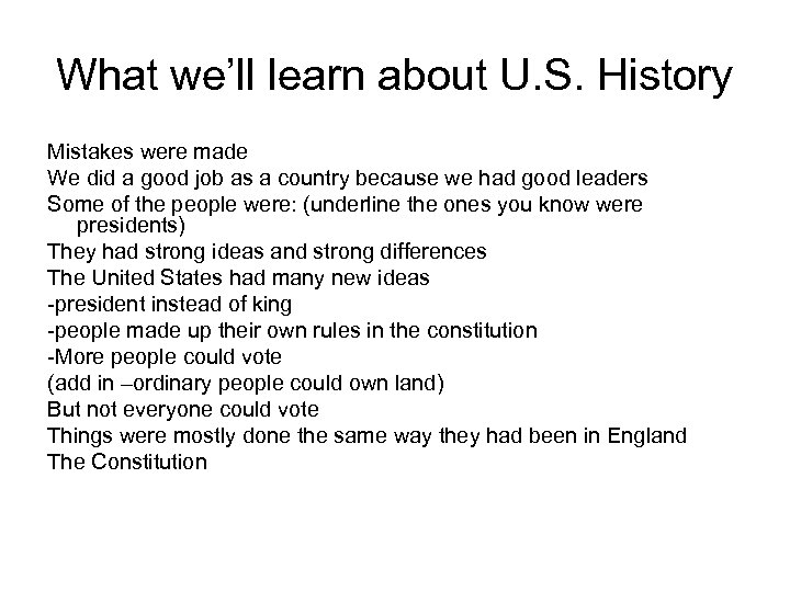 What we’ll learn about U. S. History Mistakes were made We did a good