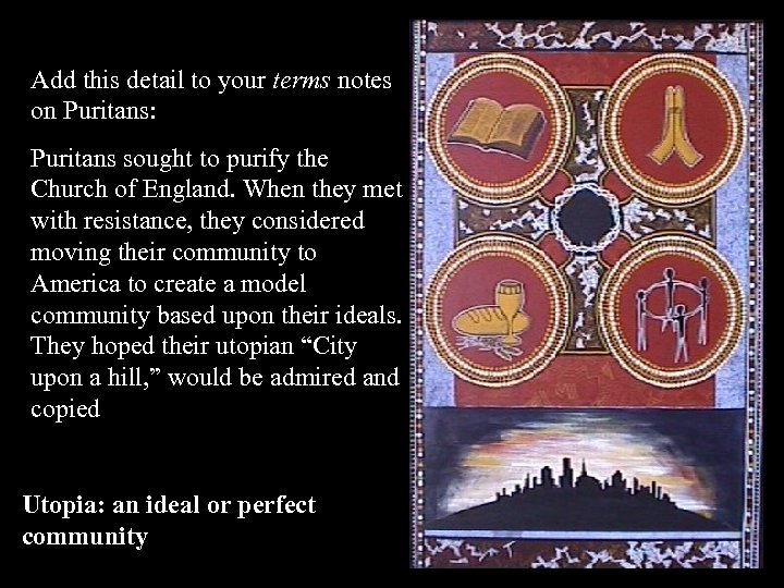 Add this detail to your terms notes on Puritans: Puritans sought to purify the