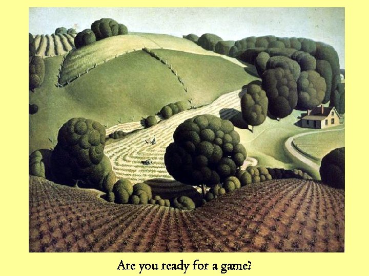 Are you ready for a game? 