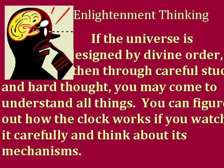 Enlightenment Thinking If the universe is designed by divine order, then through careful stud