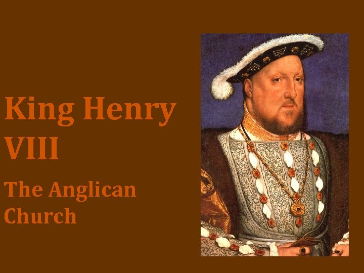 King Henry VIII The Anglican Church 