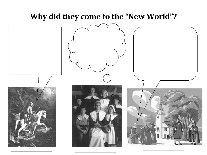Why did they come to the “New World”? 