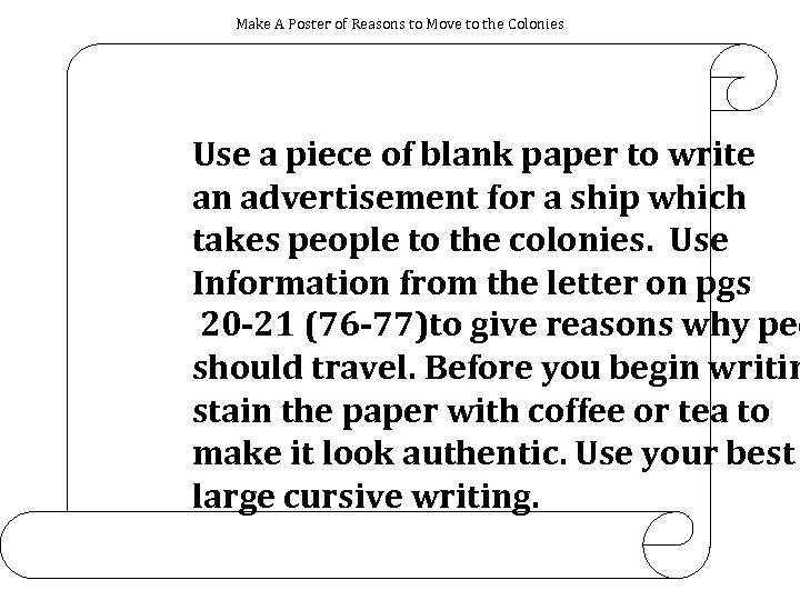 Make A Poster of Reasons to Move to the Colonies Use a piece of