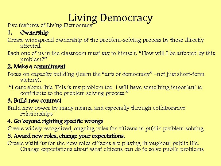 Living Democracy Five features of Living Democracy 1. Ownership Create widespread ownership of the