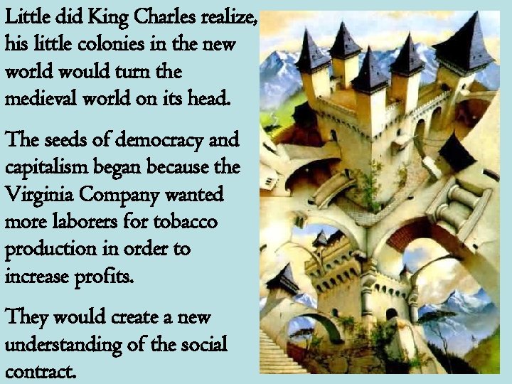 Little did King Charles realize, his little colonies in the new world would turn