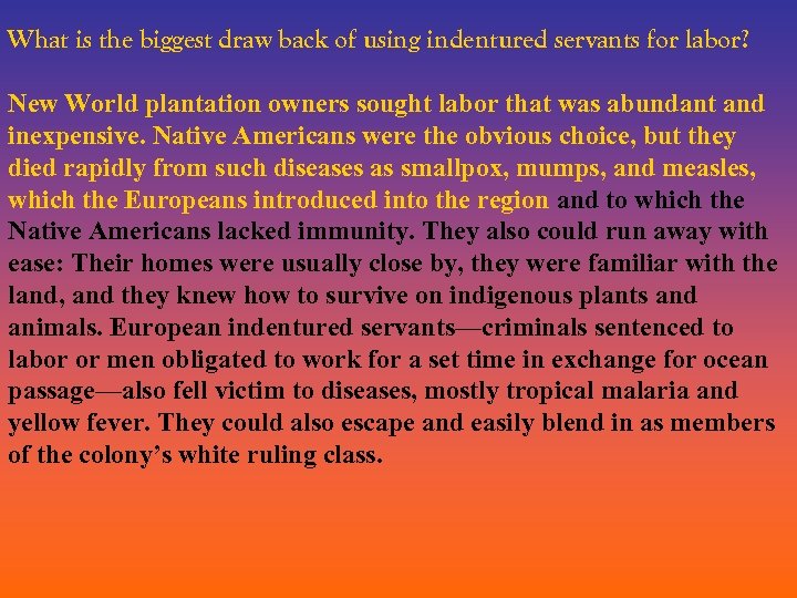 What is the biggest draw back of using indentured servants for labor? New World