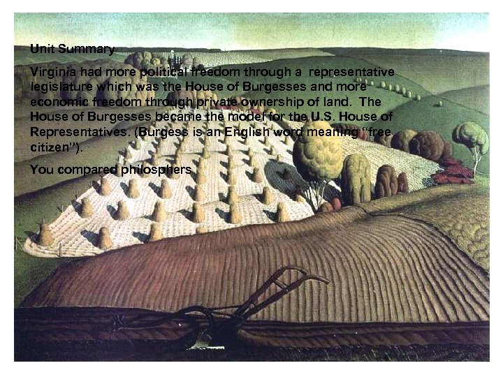 Unit Summary Virginia had more political freedom through a representative legislature which was the